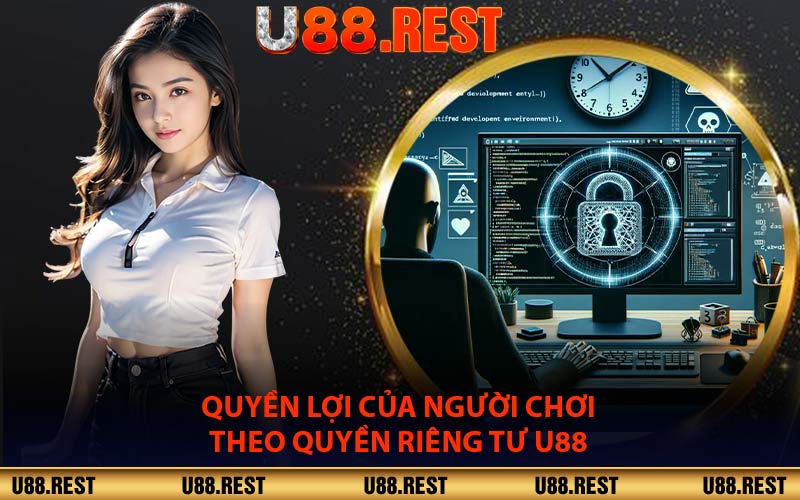 Quyền Lợi Của Người Chơi Theo Quyền Riêng Tư U88