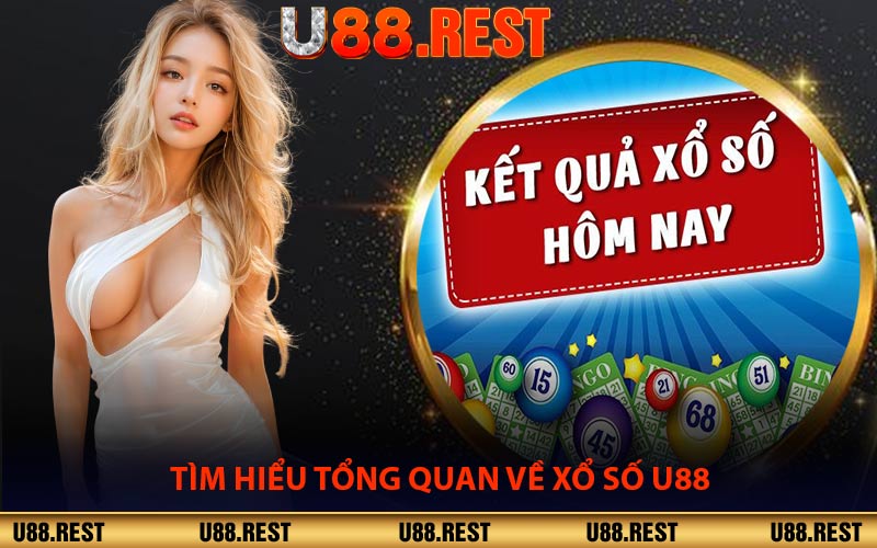 Tìm Hiểu Tổng Quan Về Xổ Số U88